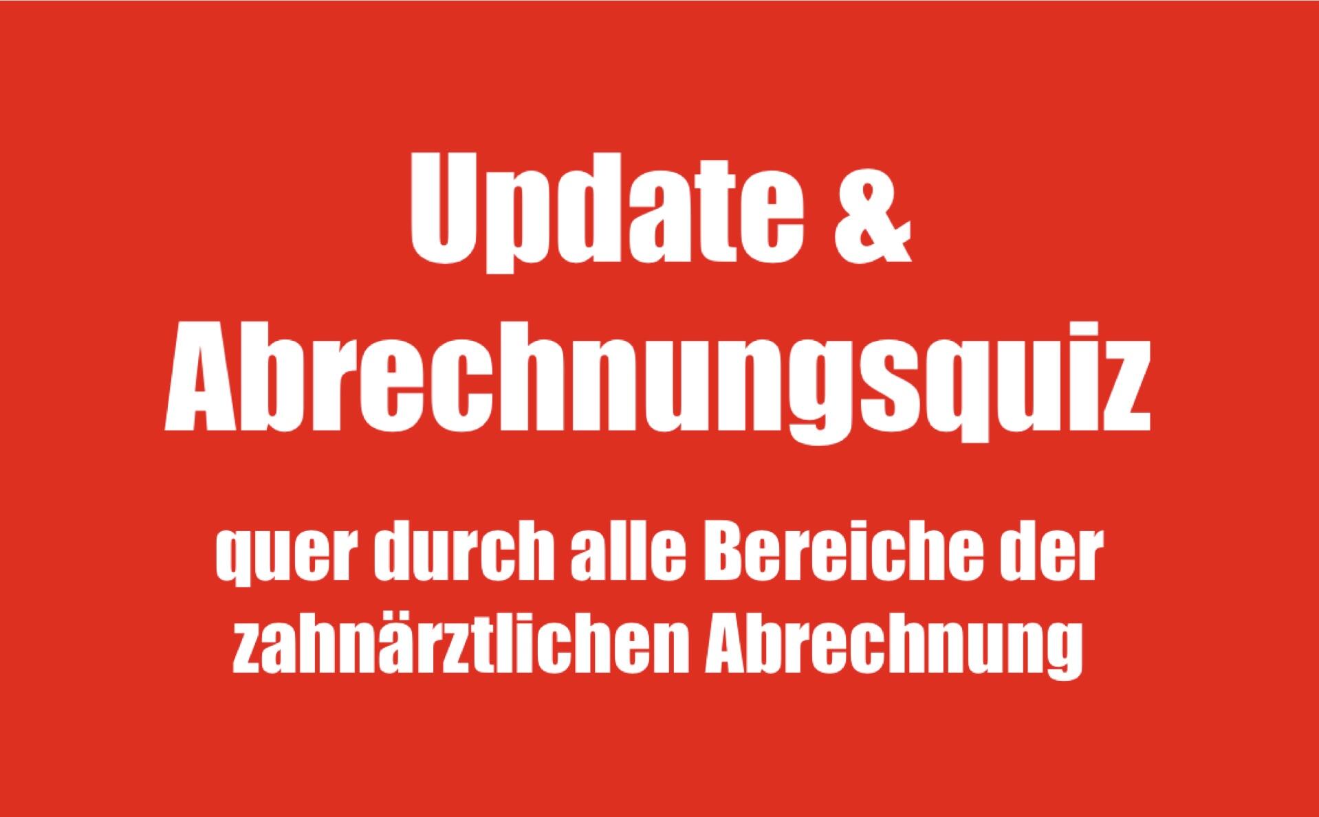 Update und Abrechnungsquiz quer durch alle Bereiche der zahnärztlichen Abrechnung